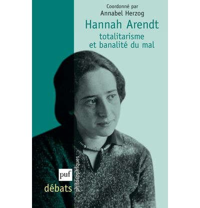 Hannah Arendt : totalitarisme et banalité du mal