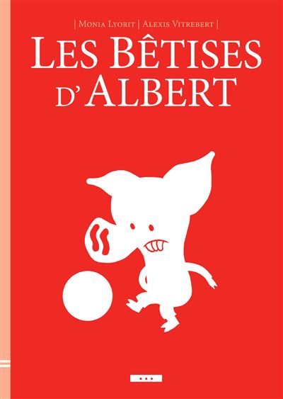 Les bêtises d'Albert - Monia Lyorit - broché