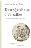 Don Quichotte à Versailles - L'imaginaire médiéval du Grand