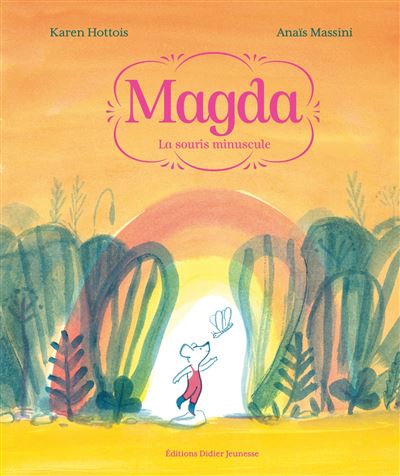 Magda, la souris minuscule - Karen Hottois - cartonné