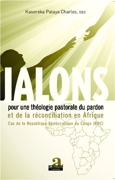 Jalons pour une théologie du pardon et de la réconciliation en Afrique - Charles Kasereka Pataya - broché