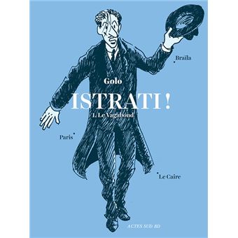 Istrati ! - Istrati !, 1. Le vagabond (BRAÏLA - PARIS - LE CAIRE) T1 - 1