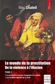 Le monde de la prostitution. De la violence à l'illusion. Tome 2