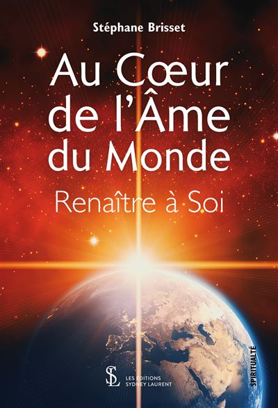 Au coeur de l ame du monde - renaitre a soi