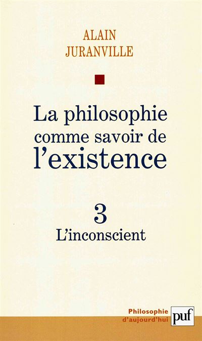 La philosophie comme savoir de l'existence. Existence et inconscient - vol. 3 - Alain Juranville - broché