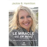 Le miracle est en nous - 101 réflexions pour repenser et recréer sa vie