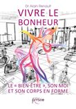 Vivre le bonheur. Le "bien-être", son moi et son corps en forme