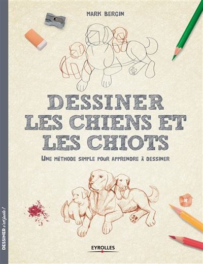Dessiner les chiens et les chiots - Mark Bergin - broché