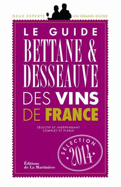 Le Guide Bettane et Desseauve des vins de France. Sélection 2014