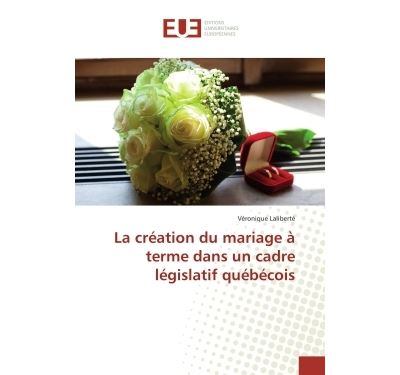 La creation du mariage a terme dans un cadre legislatif queb