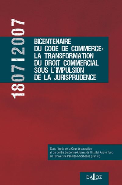 1807-2007, Bicentenaire du Code de Commerce : la transformation du droit commercial sous l'impulsion - Cour De Cassation - broché