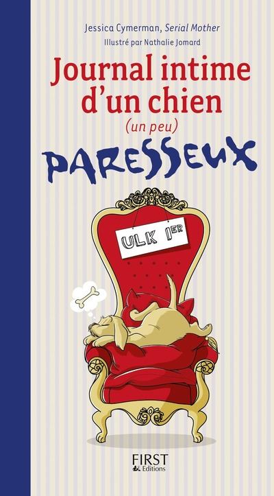 Journal Intime D Un Chien Un Peu Paresseux Relie Jessica Cymerman Nathalie Jomard Achat Livre Ou Ebook Fnac
