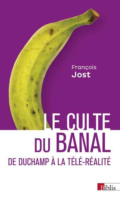 Le Culte du banal - François Jost - broché