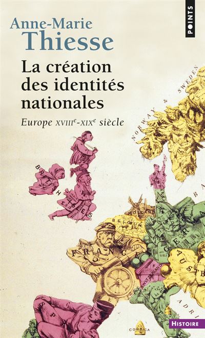 La Création des identités nationales. Europe XVIIIe-XIXe siècle