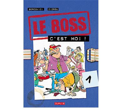 Le boss - Tome 01 - C'est moi !