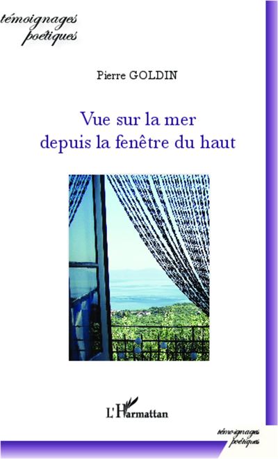Vue sur la mer depuis la fenêtre du haut - Pierre Goldin - broché