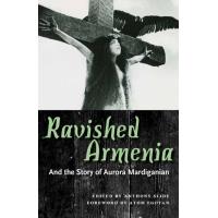 Ravished Armenia and the Story of Aurora Mardiganian