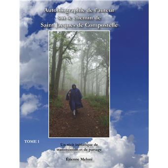 Autobiographie de l'auteur sur le chemin de Saint Jacques de Compostelle