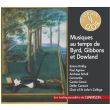 Musiques au temps de Byrd, Gibbons et Dowland