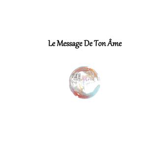 Le Message De Ton Âme