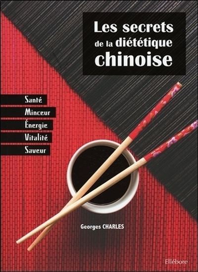 Les secrets de la diététique chinoise - Santé, minceur, énergie, vitalité, saveur - Georges Charles - broché