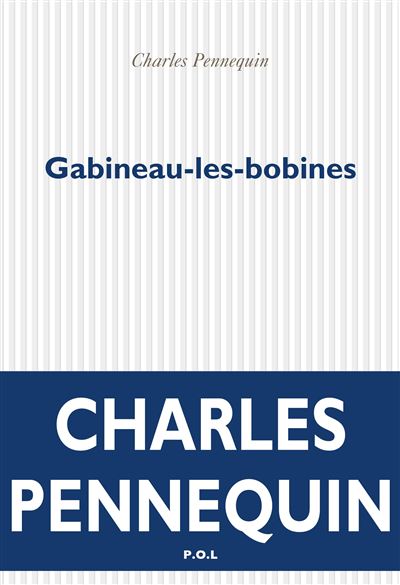 Gabineau-les-bobines - Charles Pennequin - broché