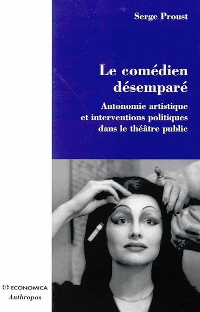 Le comédien désemparé - autonomie artistique et interventions politiques dans le théâtre public