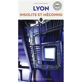 Lyon insolite et méconnu