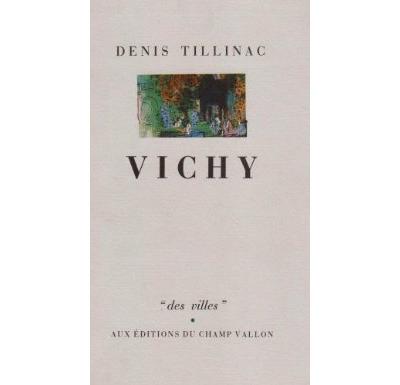 Vichy - Denis Tillinac - (donnée non spécifiée)