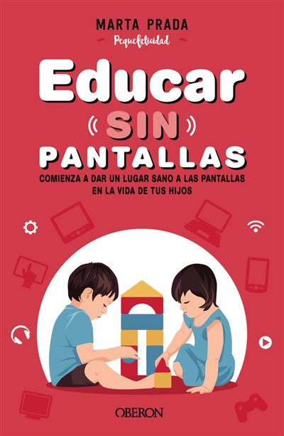 Marta Prada presenta Educar sin pantallas - Consejos de los expertos Fnac