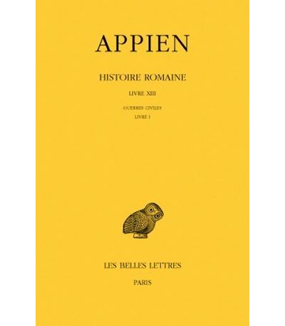 Histoire romaine. Tome VIII, Livre XIII : Guerres civiles, Livre I -  Appien - broché