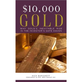 $10,000 Gold: Why Gold's Inevitable Rise Is the Investor's Safe Haven