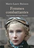 Femmes combattantes. - Sept héroïnes de notre Histoire