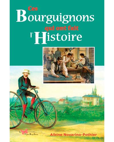 Ces bourguignons qui ont fait l'histoire