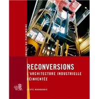 Reconversions, L'Architecture Industrielle Réinven