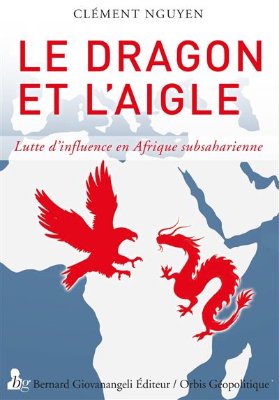 Le dragon et l'aigle lutte d'influence au sud du sahara
