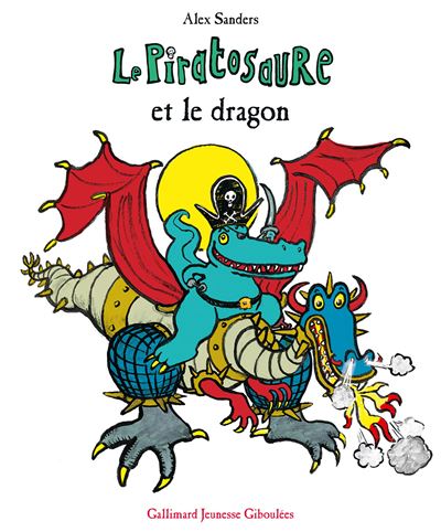 Le Piratosaure et le dragon - Alex Sanders - cartonné