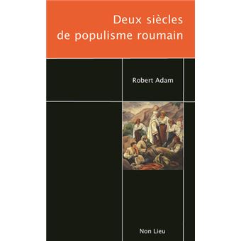 Deux siècles de populisme roumain