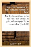 Essai sur les falsifications qu'on fait subir aux farines, au pain