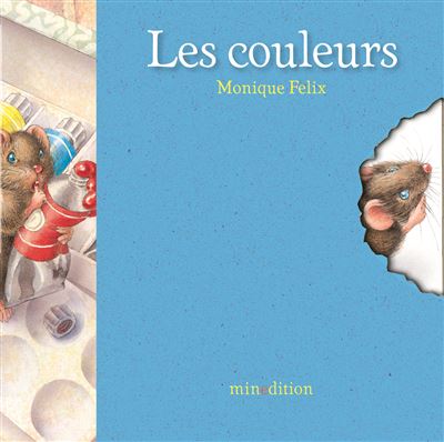 Les couleurs - Monique Félix - relié