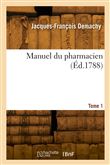 Manuel du pharmacien. Tome 1