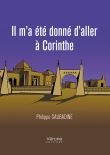 Il m'a été donné d'aller à Corinthe - Tome I