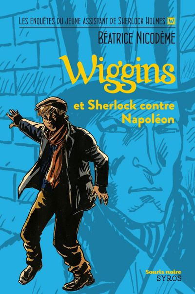 Wiggins et Sherlock contre Napoléon - Béatrice Nicodème - Poche