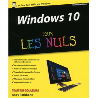 Pour Les Nuls 2eme Edition Windows 10 Pour Les Nuls Ne Andy Rathbone Daniel Rouge Bernard Jolivalt Broche Livre Tous Les Livres A La Fnac