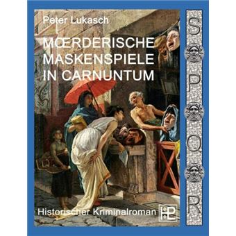 MÖRDERISCHE MASKENSPIELE IN CARNUNTUM