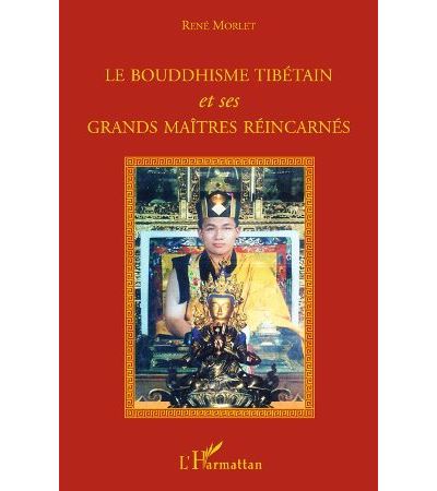 Le bouddhisme tibétain et ses grands maîtres réincarnés