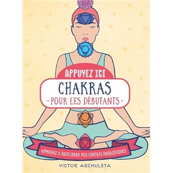 Appuyez ici - Chakras pour les débutants - Apprenez à équilibrer vos centre energétiques