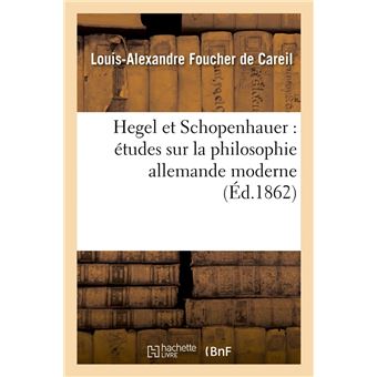 Hegel et Schopenhauer : études sur la philosophie allemande moderne (Éd.1862)