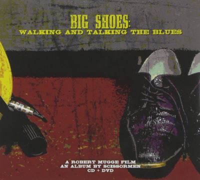 Big shoes walking and talking the blues/inclus dvd bonus