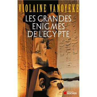 Les Grandes Enigmes De L Egypte Broche Violaine Vanoyeke Achat Livre Ou Ebook Fnac